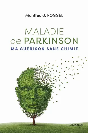 Manfred J. Poggel – Maladie de Parkinson : Ma guérison sans chimie